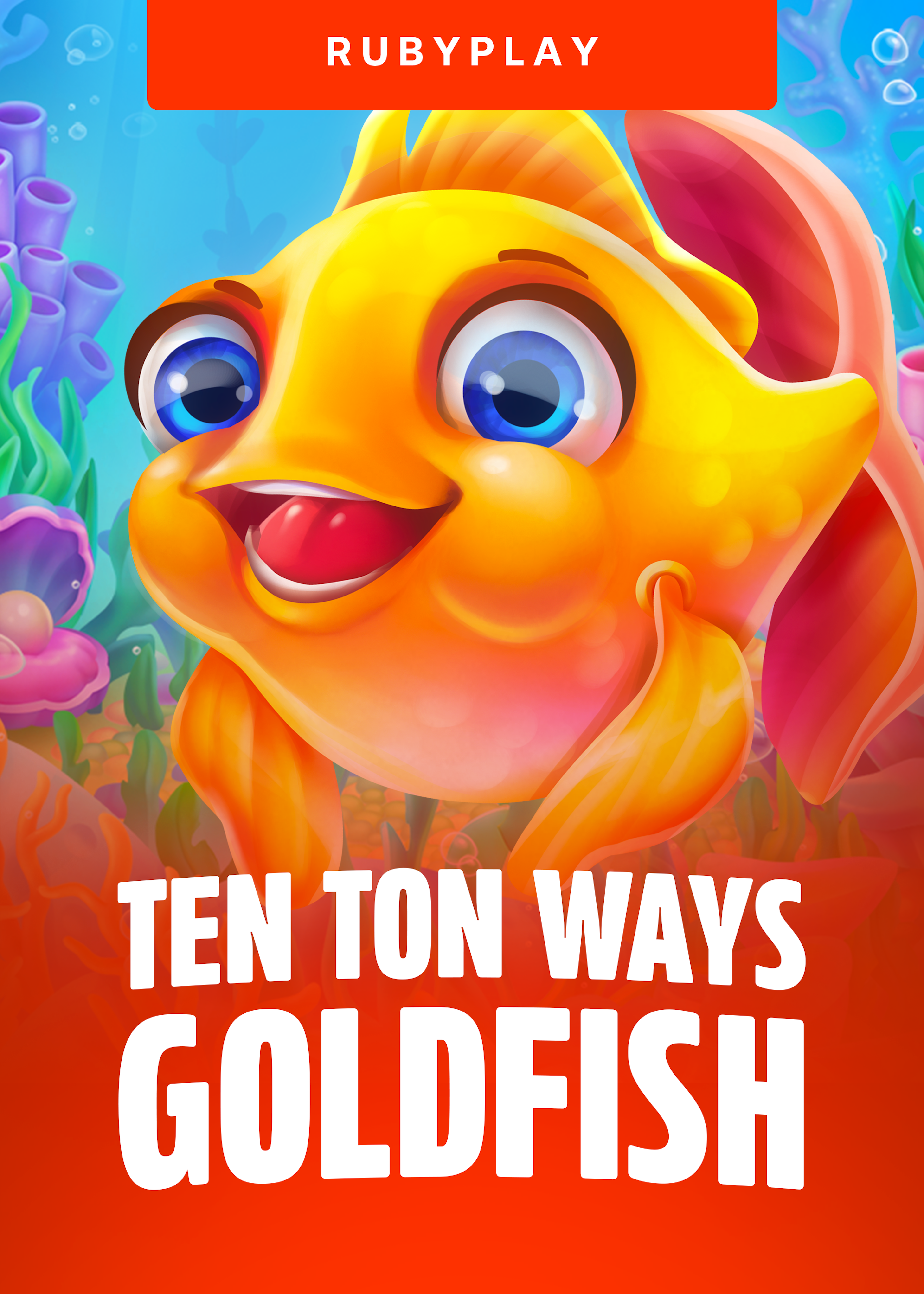 Ten Ton Ways Goldfish